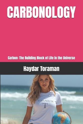 Carbonology: Carbon: The Building Block of Life in the Universe