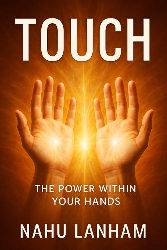 Touch: The Power in Your Hands