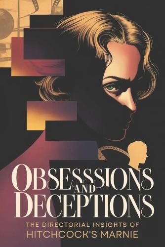Obsessions and Deceptions: The Directorial Insights of Hitchcock's Marnie