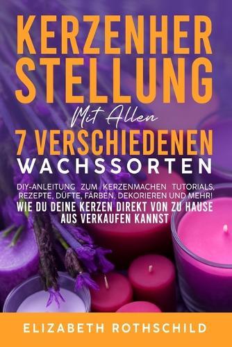 Kerzenherstellung Mit Allen: 7 verschiedenen Wachssorten