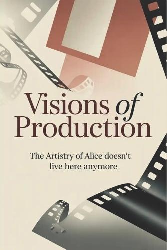 Visions of Production: The Artistry of Alice Doesn't Live Here Anymore