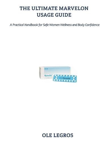The Ultimate Marvelon Usage Guide: A Practical Handbook for Safe Women Wellness and Body Confidence