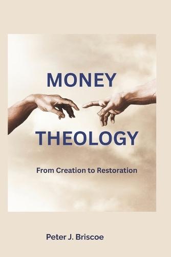 Money Theology: From Creation to Restoration