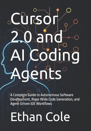 Cursor 2.0 and AI Coding Agents: A Complete Guide to Autonomous Software Development, Repo-Wide Code Generation, and Agent-Driven IDE Workflows