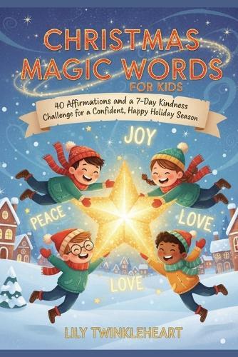 Christmas Magic Words for Kids: 40 Affirmations and a 7 day Kindness challenge for a Confident, Happy Holiday Season