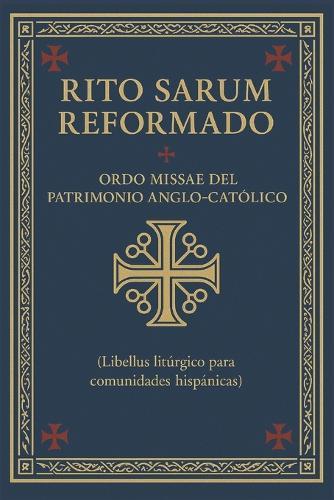 Libellus: Rito Sarum Reformado: Ordo Missae del Patrimonio Anglo-Católico