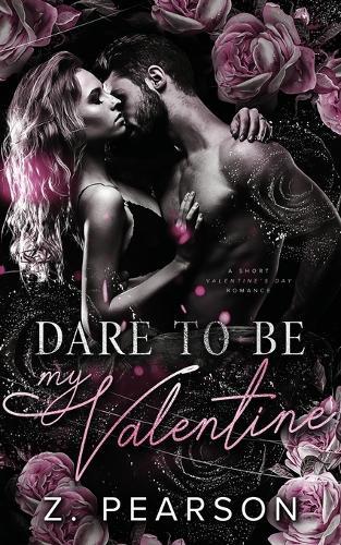Dare to Be My Valentine: A Short Valentine's Day Romance Story