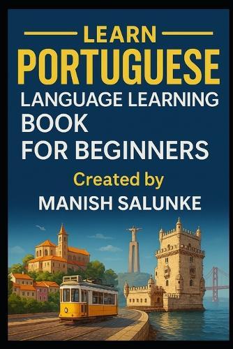 Portuguese Language Learning Book for Beginners: Learn to Speak, Read and Understand Portuguese with Confidence