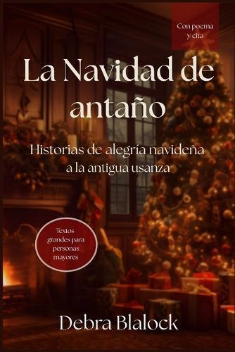 La Navidad de antaño: Historias de alegría navideña a la antigua usanza