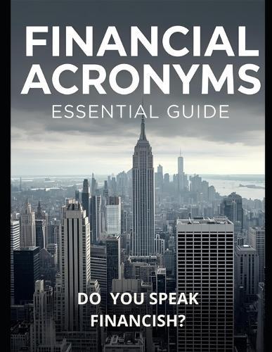 Financial Acronyms Essential Guide: Do You Sprak Financish?