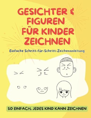 Gesichter & Figuren Für Kinder Zeichnen: Einfache Schritt-für-Schritt-Zeichenanleitung