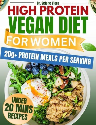 High Protein Vegan Diet for Women: Quick & Easy 150+ High-Protein Vegan Recipes to Build Lean Muscle, Burn Fat, and Stay Full All Day.