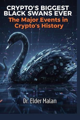Crypto's Biggest Black Swans Ever: The Major Events in Crypto's History