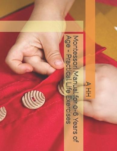 Montessori Manual for 0-6 Years of Age - Practical Life Exercises