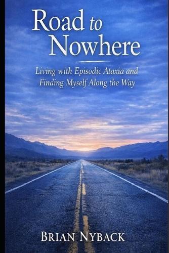 Road to Nowhere: Living with Episodic Ataxia and Finding Myself along the Way