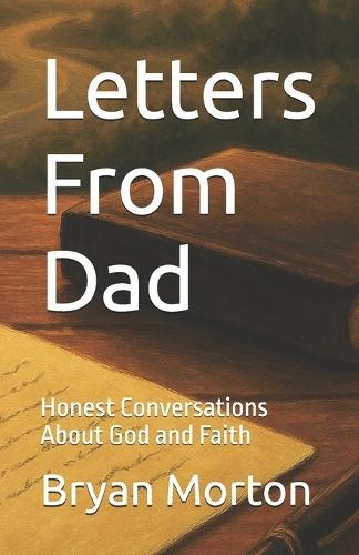 Letters From Dad: Honest Conversations About God and Faith