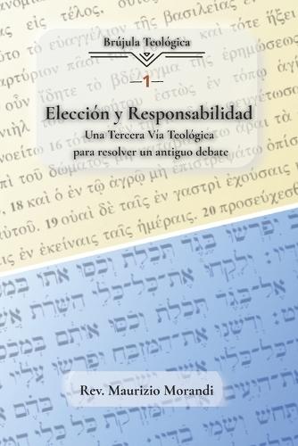 Elección y Responsabilidad: Una Tercera Vía Teológica para resolver un antiguo debate