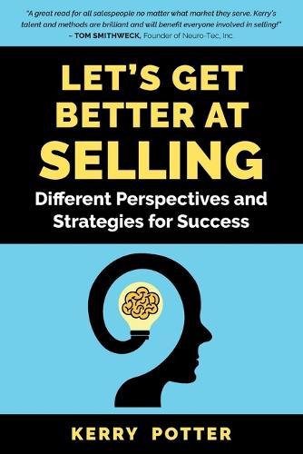 Let's Get Better at Selling: Different Perspectives and Strategies for Success