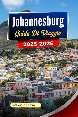 JOHANNESBURG Guida ai viaggio 2025-2026: Le principali cose da fare, i momenti culturali più importanti, le avventure nella fauna selvatica, la cucina locale e itinerari facili per i viaggiatori