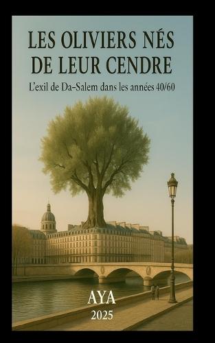 Les Oliviers Nés de Leur Cendre: L'exil de Da-Salem dans les années 40/60