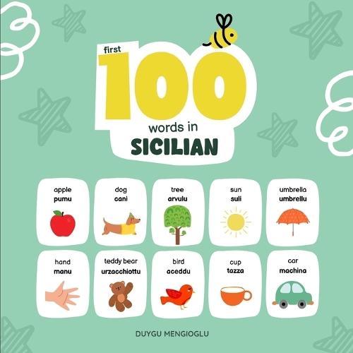 First 100 Words in Sicilian: Sicilian Language Learning for Kids, Bilingual Sicilian Baby Book, Sicilian First Dictionary, Sicilian Flashcards