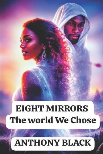 Eight Mirrors: The World We Choose