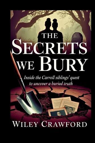 The Secrets We Bury: Inside The Carroll Siblings' Quest To Uncover A Buried Truth