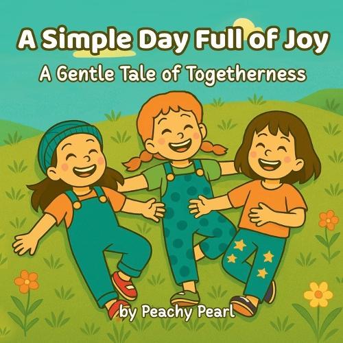 A Simple Day Full of Joy: A Gentle Tale of Togetherness