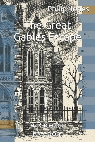 The Great Gables Escape: A Race for Freedom