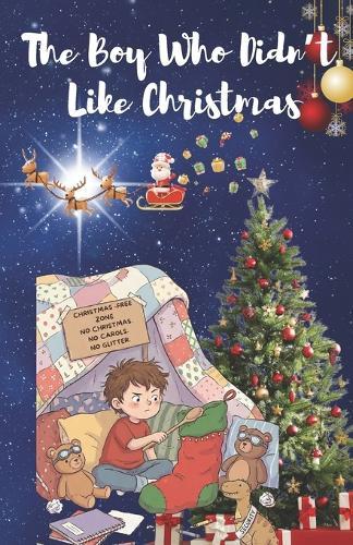 The Boy Who Didn't Like Christmas: A Heartwarming Christmas Story About Kindness and Grace