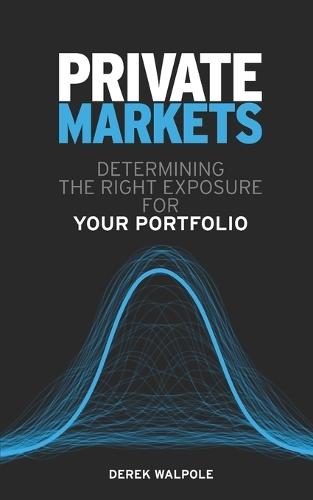 Private Markets: Determining the Right Exposure for Your Portfolio