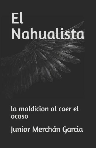 El Nahualista: la maldicion al caer el ocaso