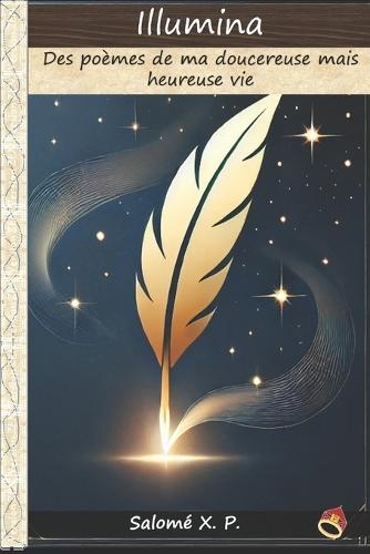 illumina: Des poèmes de ma doucereuse mais heureuse vie