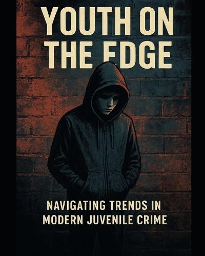 Youth on the Edge: Navigating Trends in Modern Juvenile Crime