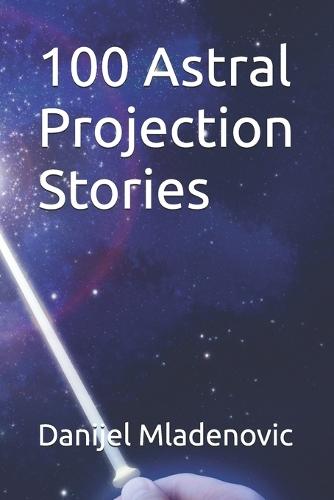 100 Astral Projection Stories