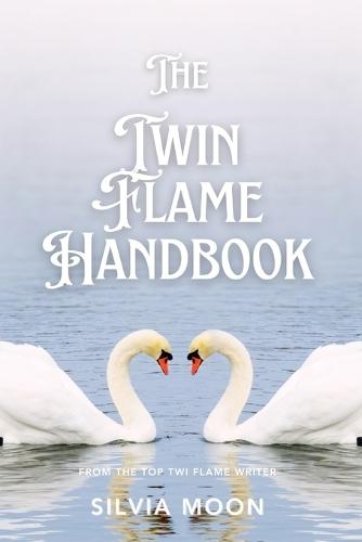 The Twin Flame Handbook: The Ultimate Guide to Twin Flames
