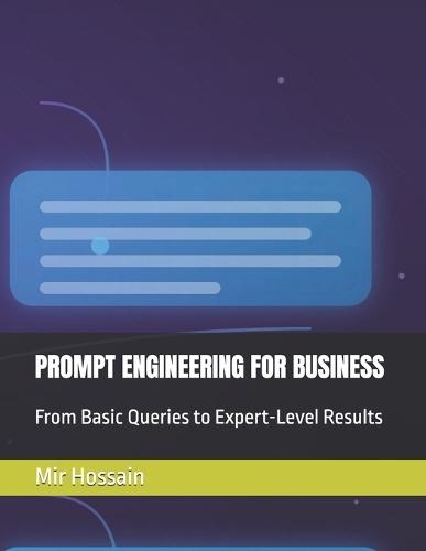 Prompt Engineering for Business: From Basic Queries to Expert-Level Results
