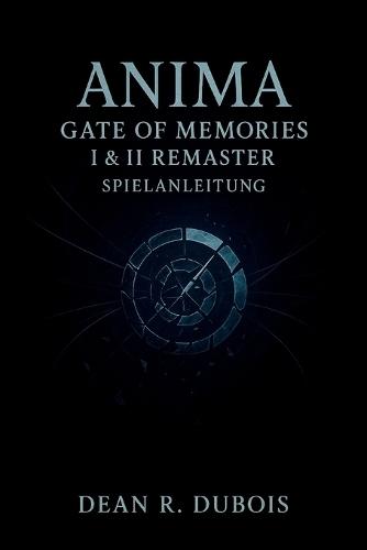 Anima Gate Of Memories I & II Remaster-Spielanleitung: Die vollständige Reise eines Spielers durch Kämpfe, Geheimnisse, Enden und die Mysterien der Erinnerung