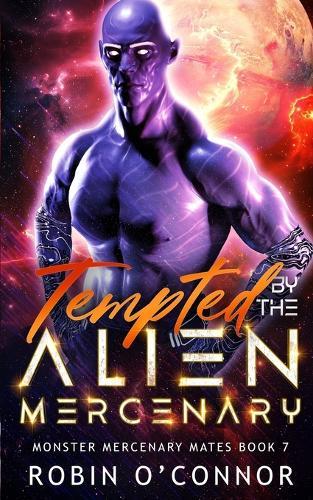 Tempted by the Alien Mercenary: A Steamy Alien Sci-fi Romance