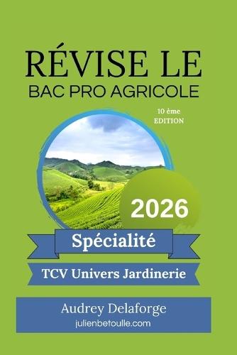Guide de Révisions bac pro agricole Techniques Conseil-Vente en Univers Jardinerie TCVUJ 2026