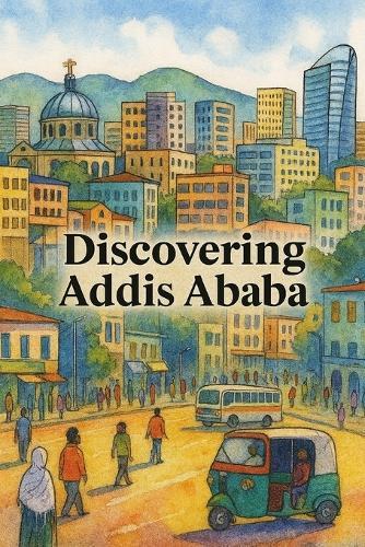 Discovering Addis Ababa