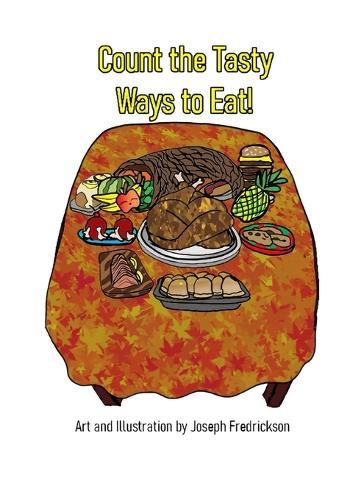 Count the Tasty Ways!: A Counting Book for Toddlers with Different Ways to Eat Foods