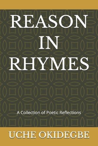 Reason in Rhymes: A Collection of Poetic Reflections