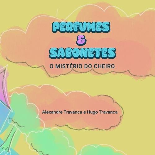 Perfumes & sabonetes: o mistério do cheiro