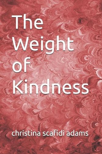 The Weight of Kindness
