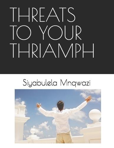Threats to Your Thriamph
