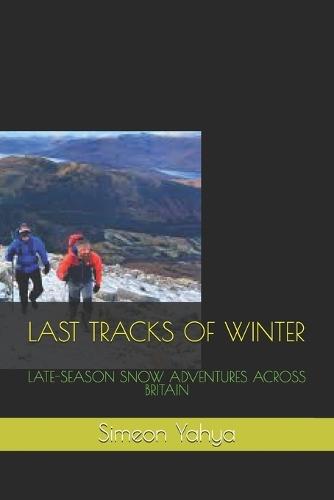 Last Tracks of Winter: Late-Season Snow Adventures Across Britain