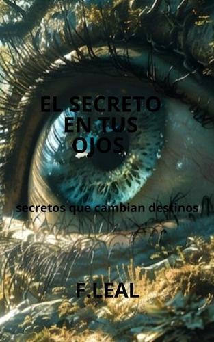 El SECRETO EN TUS OJOS: Secretos que cambian destinos