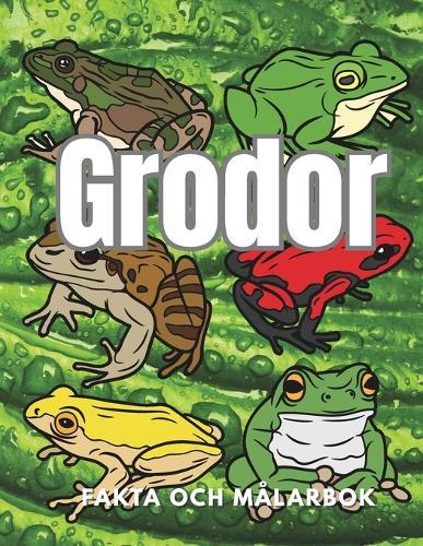 Grodor: Fakta och målarbok: Aktivitetsbok för barn i åldrarna 2 till 16 år
