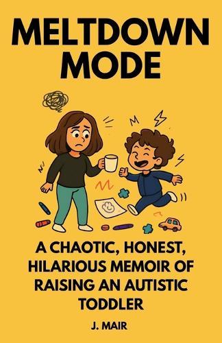 Meltdown Mode: A Chaotic, Honest, Hilarious Memoir of Raising an Autistic Toddler